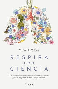 Respira con ciencia / Breathe with Science (Spanish Edition) by Yvan Cam, 9786073916448