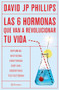 Las seis hormonas que van a revolucionar tu vida: Dopamina, oxitocina, serotonina, cortisol, endorfinas, testosterona / High on Life (Spanish Edition) by David JP Phillips, 9786073916103