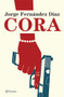 Cora (Novela / A Novel) (Spanish Edition) by Jorge Fernández Díaz, 9786073918435