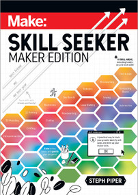 Skill Seeker: Maker Edition (A Practical Way to Track Your Growth and Level Up Your Maker Skills) by Steph Piper, 9781680458572