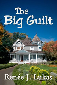 The Big Guilt by Renée J. Lukas, 9781642476576
