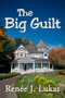 The Big Guilt by Renée J. Lukas, 9781642476576