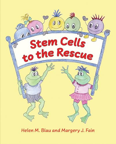 Stem Cells to the Rescue by Helen M. Blau, Margery J. Fain, 9781621825289