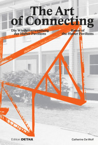 The Art of Connecting (Die Wiederverwendung der Huber Pavilions. Reuse of the Huber Pavilions) (German Edition) by Catherine De Wolf, 9783955536480