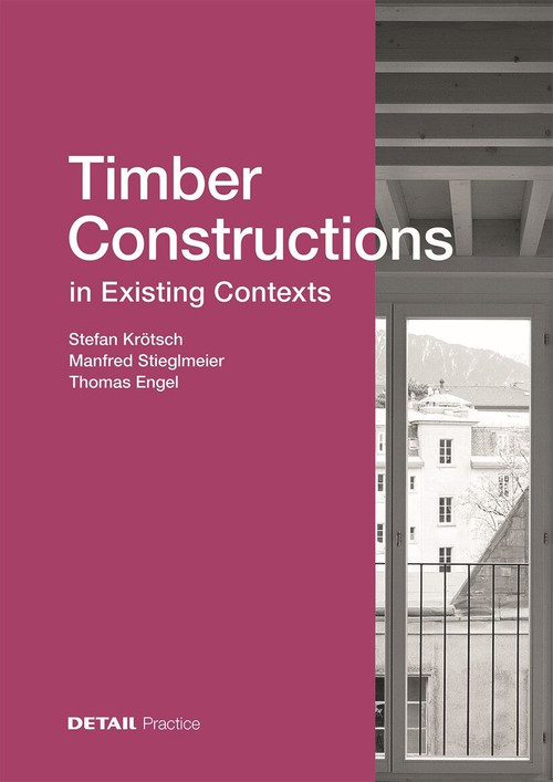 Timber Constructions in Existing Contexts by Stefan Krötsch, Manfred Stieglmeier, Thomas Engel, 9783955536589