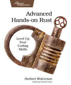 Advanced Hands-on Rust (Level up Your Coding Skills) by Herbert Wolverson, 9798888650721