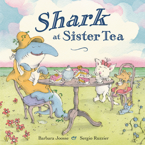 Shark at Sister Tea by Barbara Joosse, Sergio Ruzzier, 9780593646946