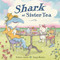 Shark at Sister Tea by Barbara Joosse, Sergio Ruzzier, 9780593646946