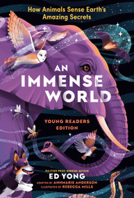 An Immense World (Young Readers Edition) (How Animals Sense Earth's Amazing Secrets) - 9780593810880 by Ed Yong, Rebecca Mills, 9780593810880