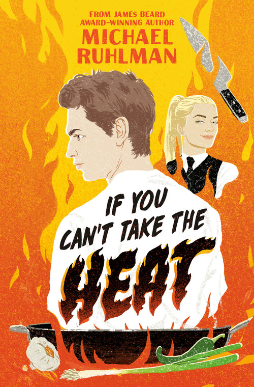 If You Can't Take the Heat - 9780593523452 by Michael Ruhlman, 9780593523452
