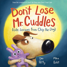 Don't Lose Mr. Cuddles (Life Lessons from Chip the Dog) by Dev Petty, Mike Boldt, 9780593900758