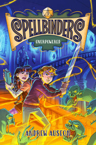 Spellbinders: Overpowered - 9780593813393 by Andrew Auseon, 9780593813393