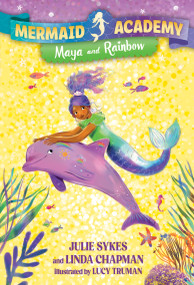 Mermaid Academy #3: Maya and Rainbow - 9780593899786 by Julie Sykes, Linda Chapman, Lucy Truman, 9780593899786