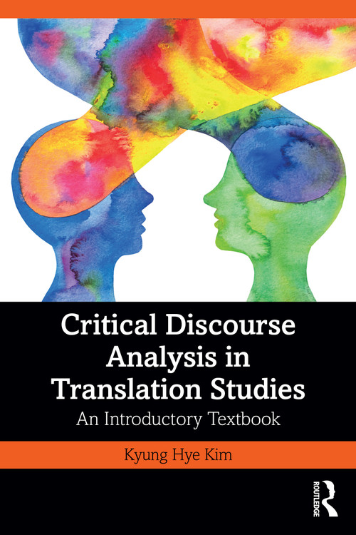 Critical Discourse Analysis in Translation Studies (An Introductory Textbook) by Kyung Hye Kim, 9780367464943