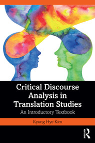 Critical Discourse Analysis in Translation Studies (An Introductory Textbook) by Kyung Hye Kim, 9780367464943