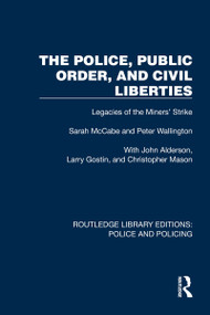 The Police, Public Order, and Civil Liberties (Legacies of the Miners' Strike) - 9781032420202 by Sarah McCabe, Peter Wallington, John Alderson, Larry Gostin, Christopher Mason, 9781032420202