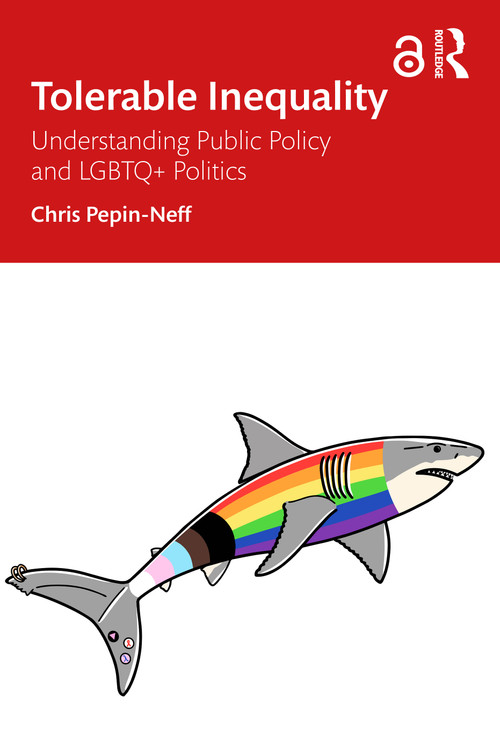 Tolerable Inequality (Understanding Public Policy and LGBTQ+ Politics) by Chris Pepin-Neff, 9781032786568