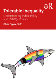 Tolerable Inequality (Understanding Public Policy and LGBTQ+ Politics) by Chris Pepin-Neff, 9781032786568