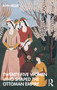 Twenty-Five Women Who Shaped the Ottoman Empire by Ruth Miller, 9780367761882