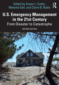 U.S. Emergency Management in the 21st Century (From Disaster to Catastrophe) by Susan L. Cutter, Melanie Gall, Claire B. Rubin, 9781032783420