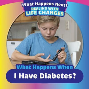 What Happens When I Have Diabetes? by Therese M. Shea, 9781725327177