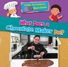 What Does a Chocolate Maker Do? by Ruth Owen, 9781538395455
