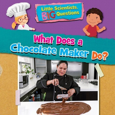 What Does a Chocolate Maker Do? by Ruth Owen, 9781538395455