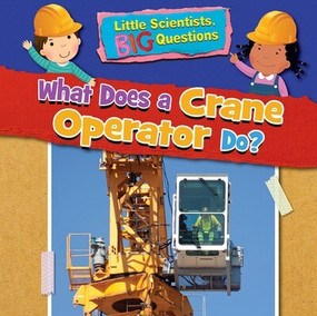 What Does a Crane Operator Do? by Ruth Owen, 9781538395486