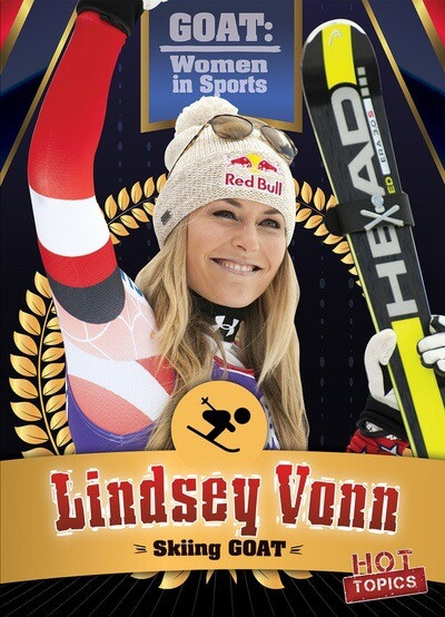 Lindsey Vonn: Skiing GOAT by Kristen Rajczak Nelson, 9781538293706