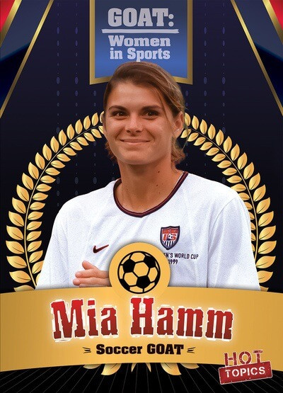 Mia Hamm: Soccer GOAT by Kristen Rajczak Nelson, 9781538293737