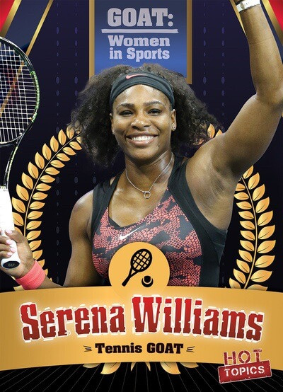 Serena Williams: Tennis GOAT by Kristen Rajczak Nelson, 9781538293768