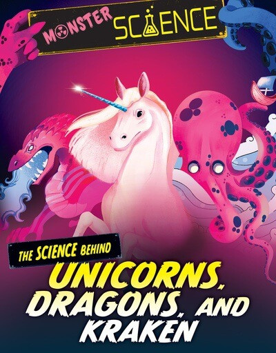The Science Behind Unicorns, Dragons, and Kraken - 9781538294277 by Joy Lin, Violet Tobacco, 9781538294277