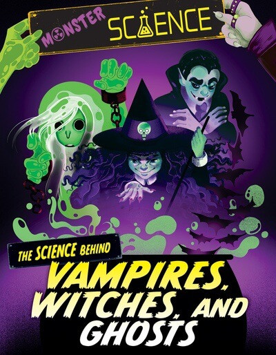 The Science Behind Vampires, Witches, and Ghosts by Joy Lin, Violet Tobacco, 9781538294291
