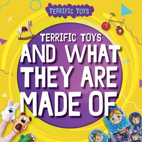 Terrific Toys and What They Are Made Of - 9781534547131 by William Anthony, 9781534547131
