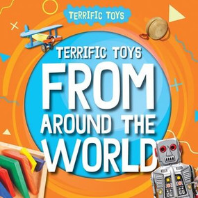 Terrific Toys from Around the World - 9781534547179 by Noah Leatherland, 9781534547179