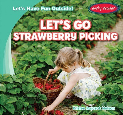 Let's Go Strawberry Picking - 9781538294963 by Kristen Rajczak Nelson, 9781538294963