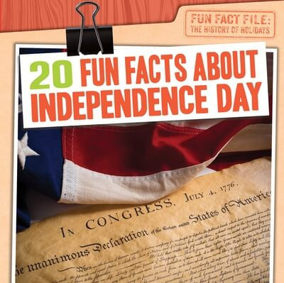 20 Fun Facts About Independence Day - 9781482466195 by Katie Kawa, 9781482466195