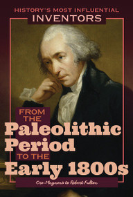 From the Paleolithic Period to the Early 1800s: Cro-Magnons to Robert Fulton - 9781641900874 by Robert Curley, 9781641900874