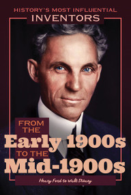 From the Early 1900s to the Mid-1900s: Henry Ford to Walt Disney - 9781641900966 by Robert Curley, 9781641900966
