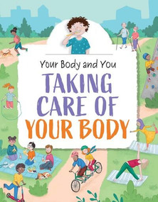 Taking Care of Your Body by Anita Ganeri, 9781499445527