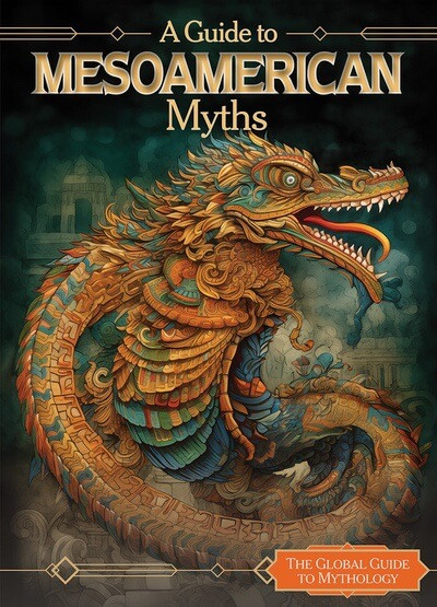 A Guide to Mesoamerican Myths by Jennifer Lombardo, 9781502672155