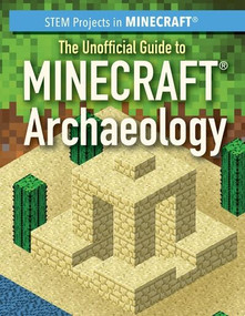 The Unofficial Guide to Minecraft® Archaeology by Jill Keppeler, 9781499446920