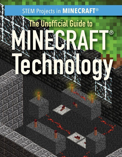 The Unofficial Guide to Minecraft® Technology by Jill Keppeler, 9781499447019