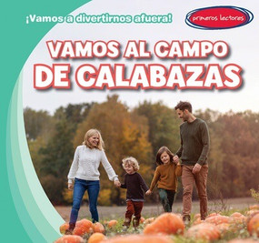 Vamos al campo de calabazas (Let's Go to the Pumpkin Patch) by Kristen Rajczak Nelson, 9781482467482