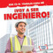 ¡Voy a ser ingeniero! (I'm Going to Be an Engineer!) by Michou Franco, 9781482467697