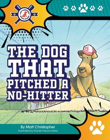 The Dog That Pitched a No-Hitter - 9781684500468 by Matt Christopher, Dan Vasconcellos, 9781684500468