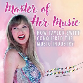 Master of Her Music (How Taylor Swift Conquered the Music Industry) - 9781482469363 by Kristen Rajczak Nelson, 9781482469363