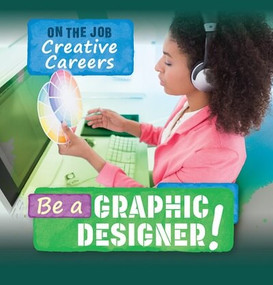 Be a Graphic Designer! by Theresa Emminizer, 9781499449488