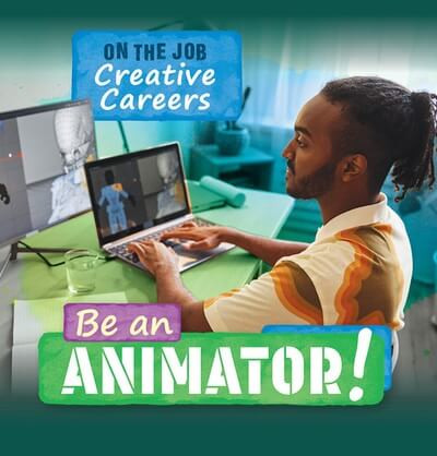 Be an Animator! by Jodyanne Benson, 9781499449518