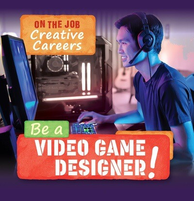 Be a Video Game Designer! by Theresa Emminizer, 9781499449570